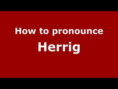 How to Pronounce Herrig - PronounceNames.com