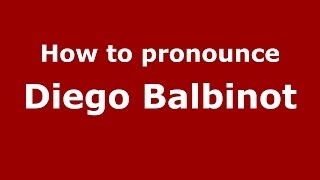 How to pronounce Diego Balbinot
