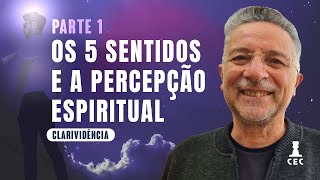 Com qual sentido é mais fácil perceber uma manifestação espiritual? - Parte 1
