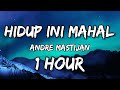 Hidup Ini Mahal - Andre Mastijan ( 1 Jam  )