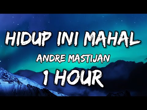 Hidup Ini Mahal - Andre Mastijan ( 1 Jam  )