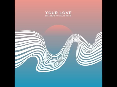 Zein Gowie Ft. Khaled Siddiq - "Your Love" (Official Audio)