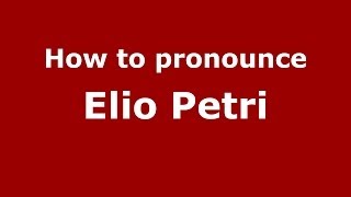 How to pronounce Elio Petri