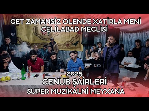 Celilabad Meclisi- Get Zamansiz Ölende Xatirla Meni Super Muzikalni Meyxana 2025