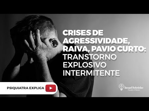 Crises de Raiva, Agressividade, Pavio Curto. Transtorno Explosivo Intermitente