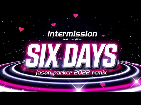 Intermission feat. Lori Glori - Six Days (Jason Parker 2022 Remix)