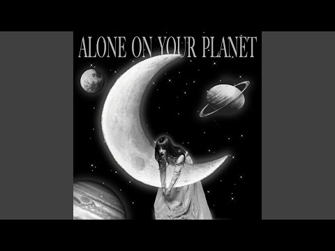 Alone On Your Planet