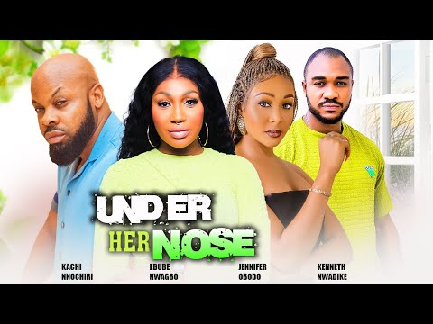 UNDER HER NOSE (New Full Movie) - EBUBE NWAGBO, KACHI NNOCHIRI, KENNETH NWADIKE 2024 NIGERIAN MOVIES