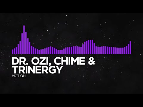 [Dubstep] - Dr. Ozi, Chime & Trinergy - Motion