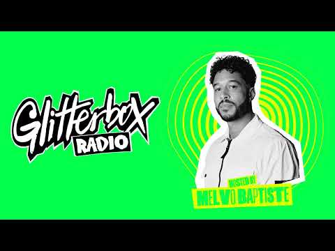 Melvo Baptiste - Glitterbox Radio Show (The Residency) - 28.06.23