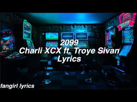2099 || Charli XCX ft. Troye Sivan Lyrics