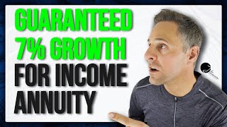 Guaranteed 7% Growth - Income Annuity