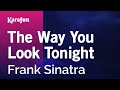 The Way You Look Tonight - Frank Sinatra | Karaoke Version | KaraFun