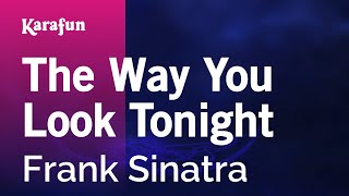 The Way You Look Tonight - Frank Sinatra | Karaoke Version | KaraFun
