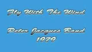 Peter Jacques Band - FLY WITH THE WIND