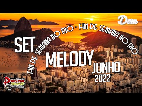 SET MELODY FIM DE SEMANA NO RIO (JUNHO 2022 )- DJ DOM