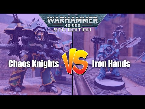 BATTLE REPORT: Chaos Knights VS Iron Hands (9th Edition)