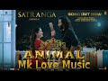 ANIMAL: SATRANGA(Song) RanbirKapoor,Rashmika| Sandeep V|Arijit,ShreyasP,Siddharth-Garima |Bhushan K