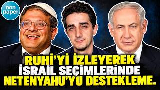 RUHİ'Yİ İZLEYEREK İSRAİL SEÇİMLERİNDE NETANYAHU'YU DESTEKLEME