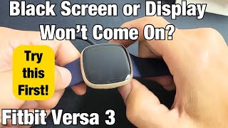 Fitbit Versa 3: Black Screen or Display Won