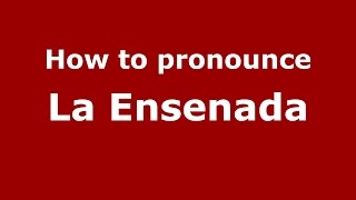How to pronounce La Ensenada