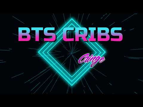 cringe on BTS cribs