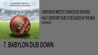 Vibronics meets Conscious Sounds - Babylon Dub Down