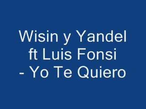 Wisin y Yandel ft Luis Fonsi - Yo Te Quiero