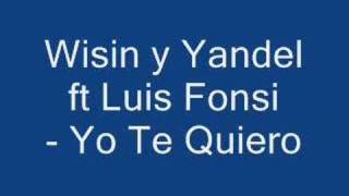 Wisin y Yandel ft Luis Fonsi - Yo Te Quiero