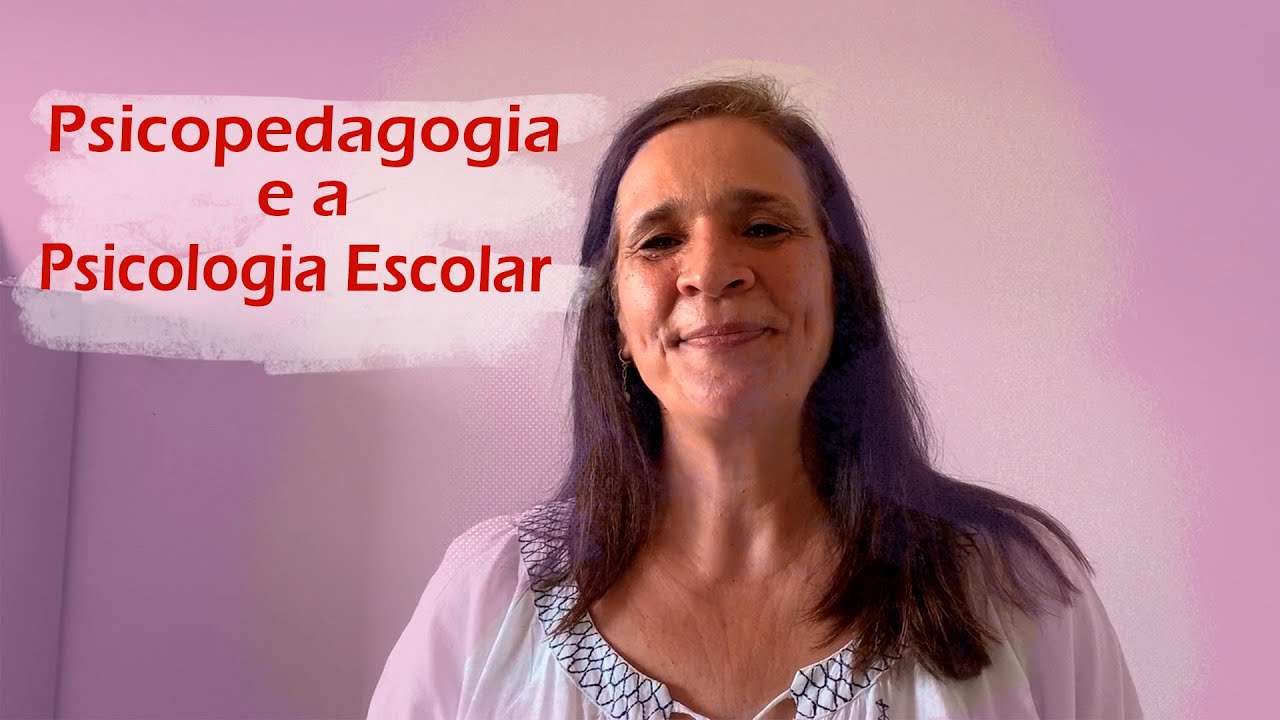 A Psicopedagogia e a Psicologia Escolar