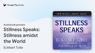 Stillness Speaks: Stillness amidst the World by Eckhart Tolle · Audiobook preview