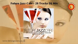 Future Jazz Cafe (Full Album - 28 Tracks Continuous Mix)
