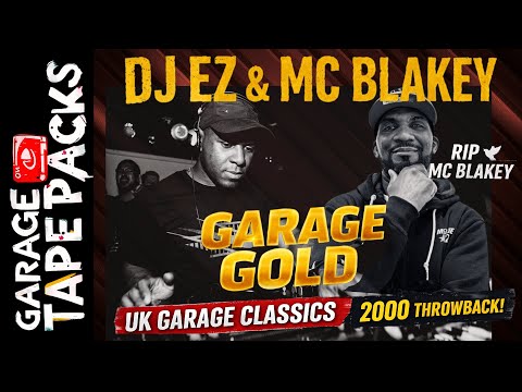DJ EZ Ft. MC Blakey (RIP) – Garage Gold | UK Garage Classics | 2000