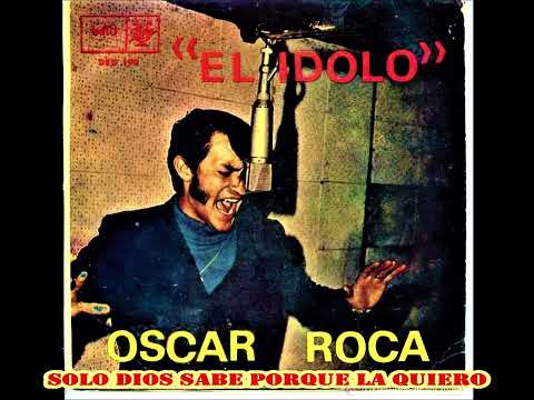 Oscar Roca Vázquez - Solo Dios Sabe Porque la Quiero