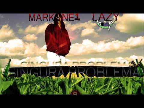 Markone1 * Singura Problema * ft Lazy Boy !