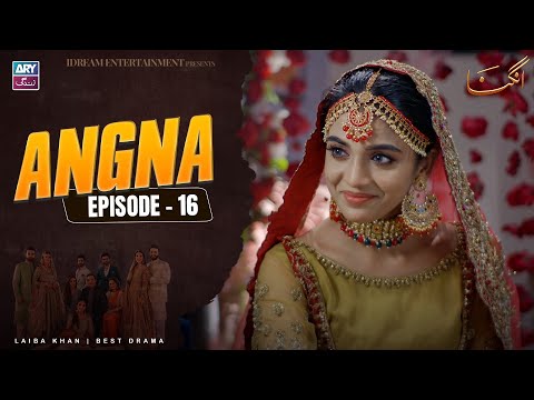 Angna Episode 16 | Laiba Khan | ARY Zindagi Drama
