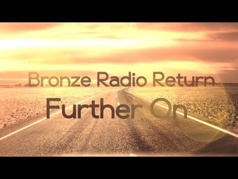 Bronze Radio Return - Further On (Lyric Video)