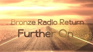 Bronze Radio Return - Further On (Lyric Video)