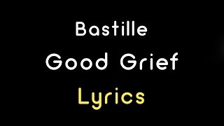 Bastille - Good Grief Lyrics