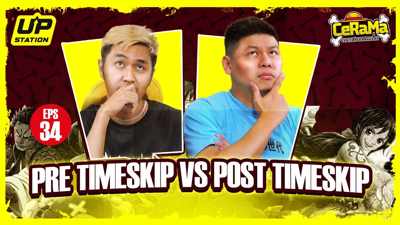 KENAPA CERITA ONE PIECE PRE-TIMESKIP LEBIH BAIK DARI POST TIMESKIP? | Podcast CeRaMa Eps 34