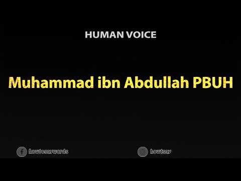 How To Pronounce Muhammad ibn Abdullah PBUH