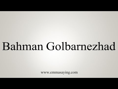 How to Pronounce Bahman Golbarnezhad