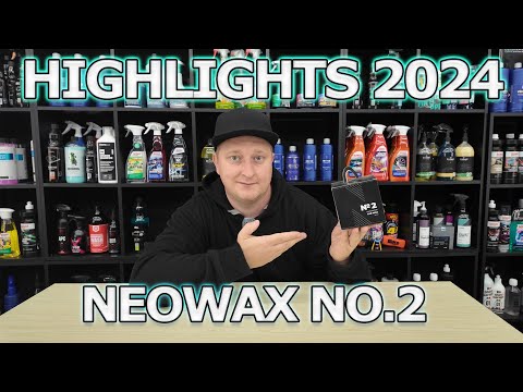 UNSERE AUTOPFLEGE HIGHLIGHTS 2024 - NEOWAX NO.2 nach 5 Jahren immer noch ungeschlagen!