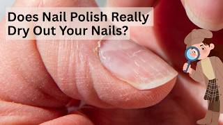 Does nail polish dry out the nails?