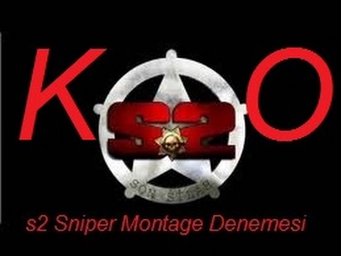 s2 Son Silah 2 - Sniper Montage Denemesi 1