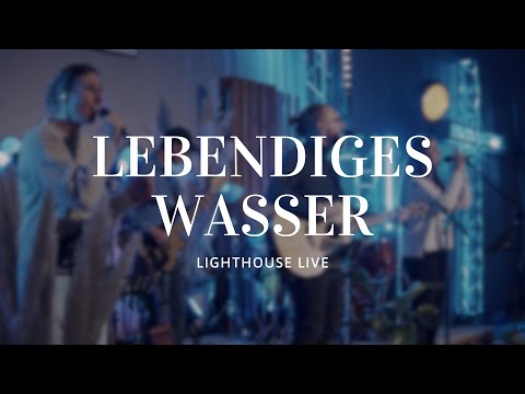 Lebendiges Wasser (feat. Eva Poignée) - Lighthouse Live
