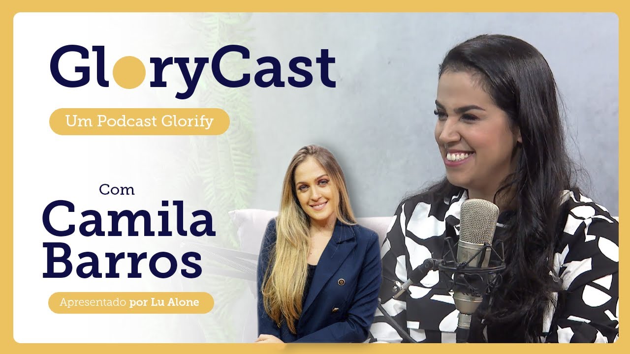 Podcast com Camila Barros || GloryCast #15