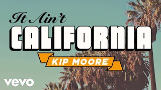 Kip Moore - It Ain't California (Lyric Video)