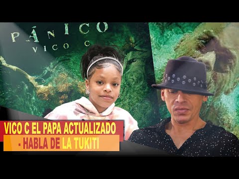 VICO C EL PAPA ACTUALIZADO -  HABLA DE LA TUKITI
