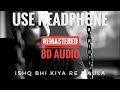 Ishq Bhi Kiya Re Maula Remastered 8D Audio Ali Azmat 3D Surround Sound Love Ambience